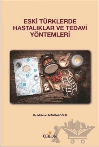 Eski Türklerde Hastalıklar ve Tedavi Yöntemleri