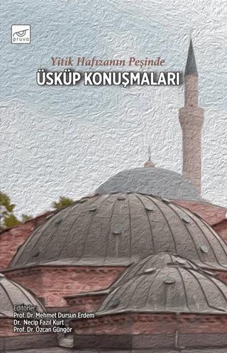 Yitik Hafızanın Peşinde Üsküp Konuşmaları – Mehmet Dursun Erdem, Necip Fazıl Kurt, Özcan Güngör – Pruva Yayınları kitap kapağı
