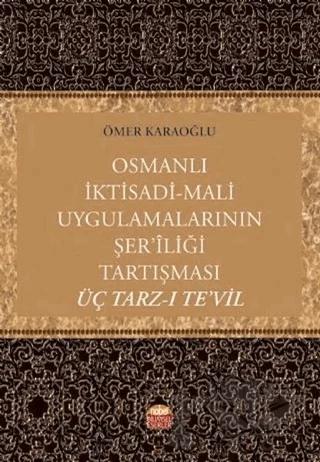 Osmanlı İktisadi - Mali Uygulamalarının Şer’iliği Tartışması: Üç Tarz-ı Te’vil