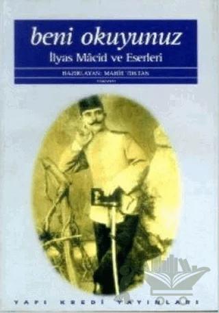 Beni Okuyunuz İlyas Macid Hayatı ve Eserleri