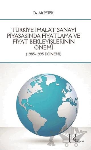 Türkiye İmalat Sanayi Piyasasında Fiyatlama ve Fiyat Bekleyişlerinin Önemi