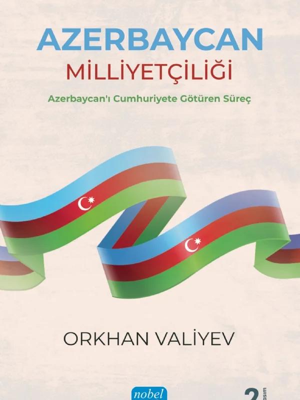 AZERBAYCAN MİLLİYETÇİLİĞİ - Azerbaycan'ı Cumhuriyete Götüren Süreç