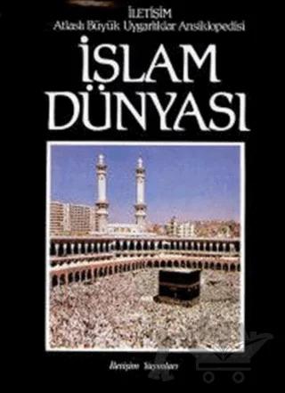 Atlaslı Büyük Uygarlıklar Ansiklopedisi 1: İslam Dünyası