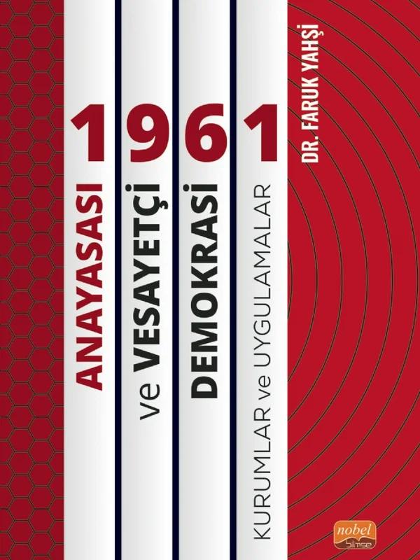 1961 Anayasası ve Vesayetçi Demokrasi: Kurumlar ve Uygulamalar