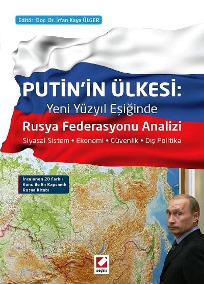 Putin'in Ülkesi: Rusya Federasyonu Analizi Siyasal Sistem – Ekonomi – Güvenlik – Dış Politika