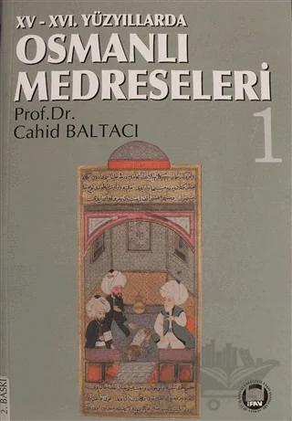 15.-16. Yüzyıllarda Osmanlı Medreseleri Cilt: 1