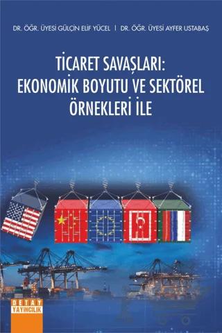 Ticaret Savaşları Ekonomik Boyutu ve Sektörel Örnekleri İle