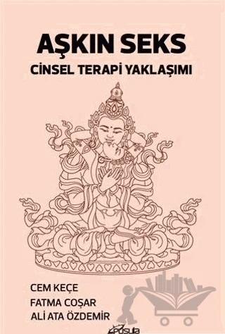 Aşkın Seks Cinsel Terapi Yaklaşımı – Cem Keçe, Fatma Coşar, Ali Ata Özdemir – Pusula (Kişisel) Yayıncılık kitap kapağı