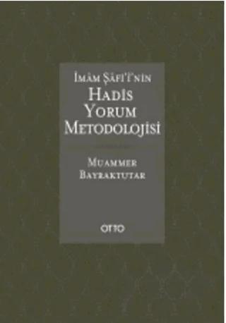 İmam Şafi’i'nin Hadis Yorum Metodolojisi