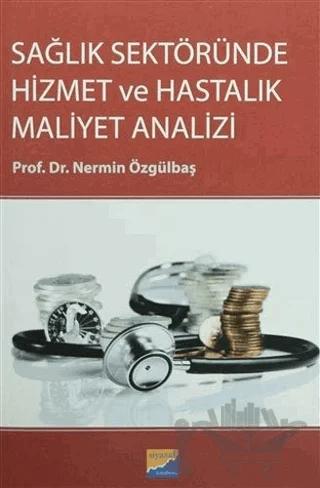 Sağlık Sektöründe Hizmet ve Hastalık Maliyet Analizi – Nermin Özgülbaş – Siyasal Kitabevi - Akademik Kitaplar kitap kapağı