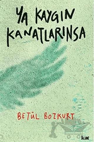 Ya Kaygın Kanatlarınsa