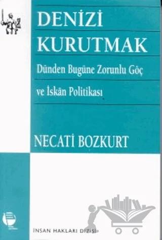 Denizi Kurutmak Dünden Bugüne Zorunlu Göç ve İskan Politikası