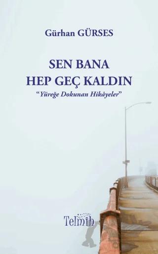 Sen Bana Hep Geç Kaldın
