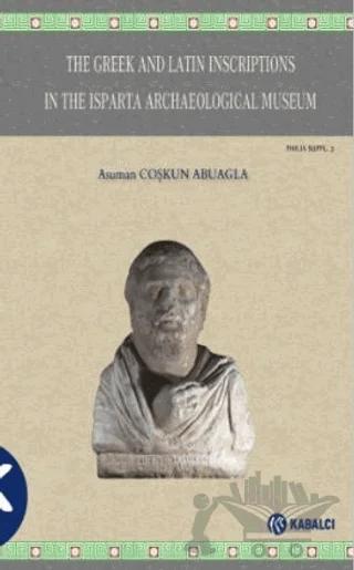 The Greek and Latin Inscriptions In The Isparta Archaeological Museum