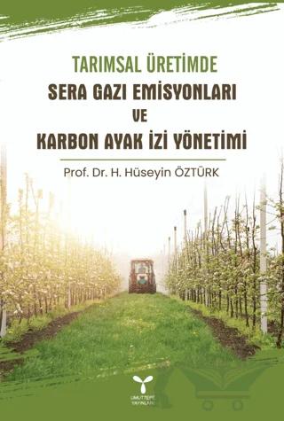 Tarımsal Üretimde Sera Gazı Emisyonları ve Karbon Ayak İzi Yönetimi