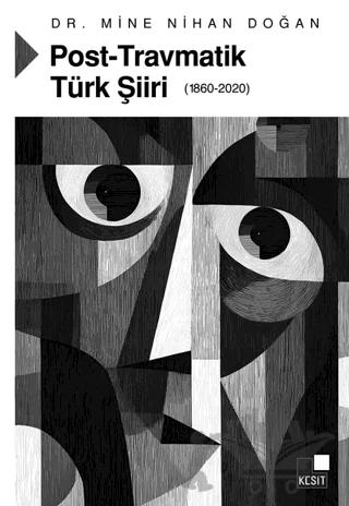 Post-Travmatik Türk Şiiri (1860-2020)
