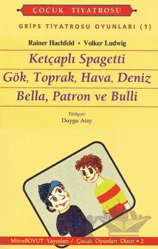 Grips Tiyatrosu Oyunları 1 Ketçaplı Spagetti Gök, Toprak, Hava, Deniz Bella, Patron ve Bulli