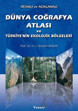 Resimli ve Açıklamalı Dünya Coğrafya Atlası ve Türkiye’nin Ekolojik Bölgeleri