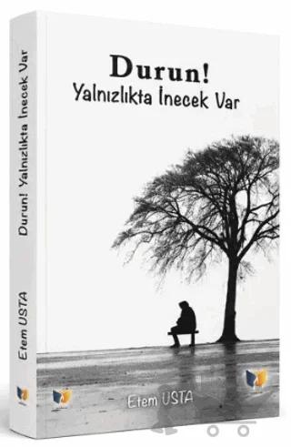 Durun Yalnızlıkta İnecek Var