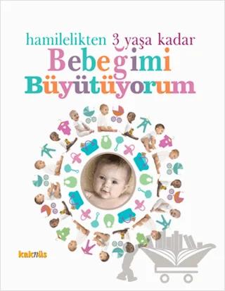 Hamilelikten 3 Yaşa Kadar Bebeğimi Büyütüyorum