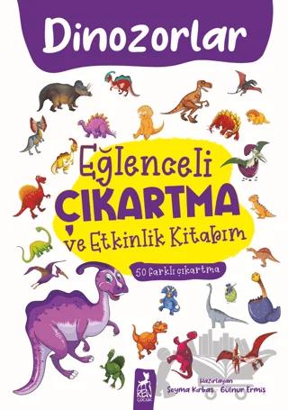 Eğlenceli Çıkartma ve Etkinlik Kitabım - Dinazorlar