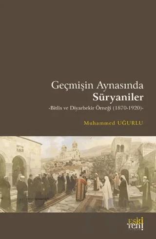 Geçmişin Aynasında Süryaniler – Muhammed Uğurlu – Eski Yeni Yayınları kitap kapağı