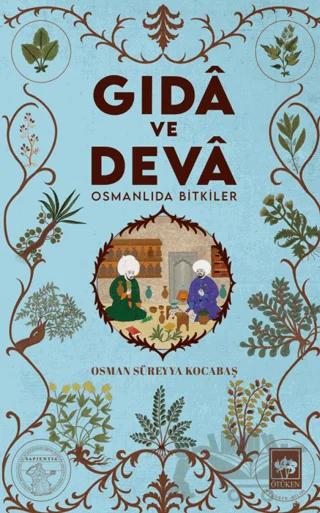 Gıdâ ve Devâ Osmanlıda Bitkiler