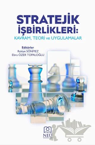 Stratejik İşbirlikleri: Kavram, Teori ve Uygulamalar