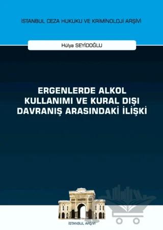 Ergenlerde Alkol Kullanımı ve Kural Dışı Davranış Arasındaki İlişki