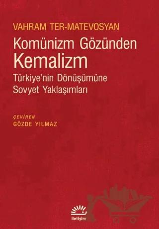 Komünizm Gözünden Kemalizm - Türkiye’nin Dönüşümüne Sovyet Yaklaşımları