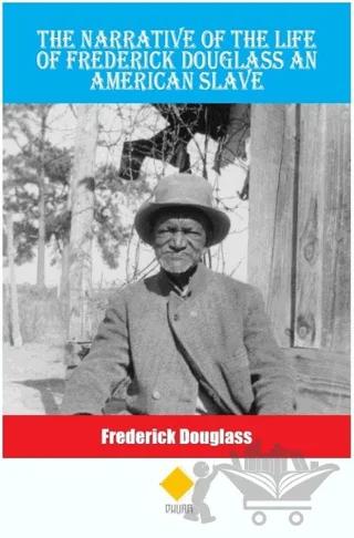 The Narrative Of The Life Of Frederick Douglass An American Slave