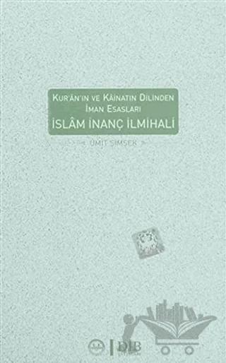 İslam İnanç İlmihali Kur-an'ın ve Kainatın Dilinden İman Esasları