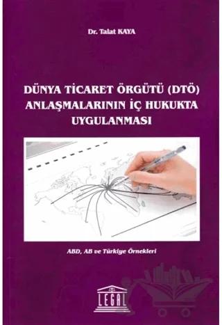 Dünya Ticaret Örgütü (DTÖ) Anlaşmalarının İç Hukukta Uygulanması