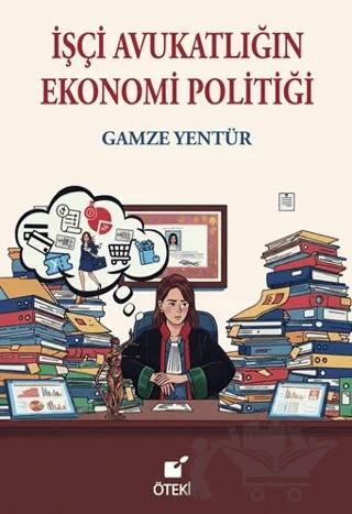 İşçi Avukatlığın Ekonomi Politiği