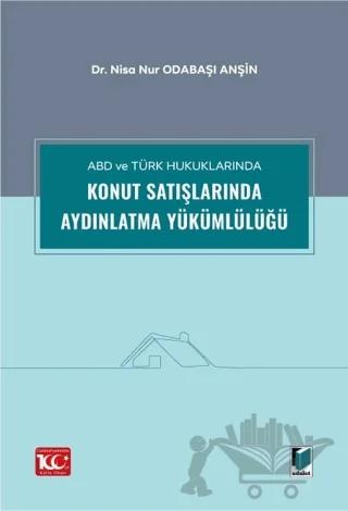 ABD ve Türk Hukuklarında Konut Satışlarında Aydınlatma Yükümlülüğü