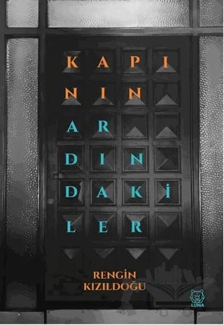Kapının Ardındakiler – Rengin Kızıldoğu – Luna Yayınları kitap kapağı