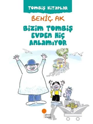 Bizim Tombiş Evden Hiç Anlamıyor