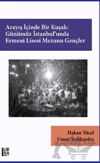 Arayış İçinde Bir Kuşak: Günümüz İstanbul’unda Ermeni Lisesi Mezunu Gençler