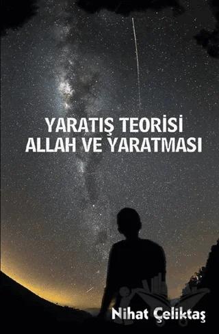 Yaratılış Teorisi - Allah ve Yaratması