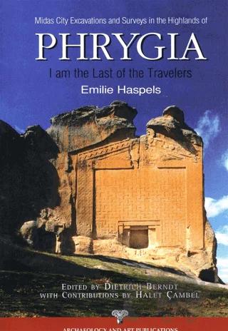 Phrygia - Midas City Excavations and Surveys in the Highlands
