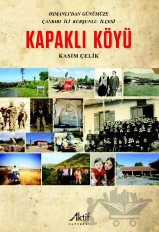 Osmanlı'dan Günümüze Çankırı İli Kurşunlu İlçesi Kapaklı Köyü
