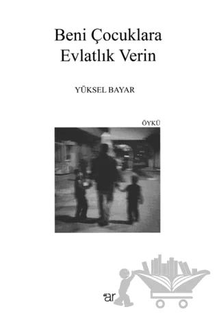 Beni Çocuklara Evlatlık Verin