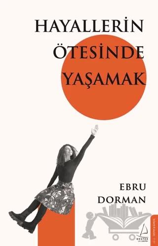 Hayallerin Ötesinde Yaşamak – Ebru Dorman – Destek Yayınları kitap kapağı