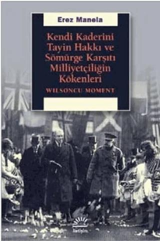 Kendi Kaderini Tayin Hakkı ve Sömürge Karşıtı Milliyetçiliğin Kökenleri