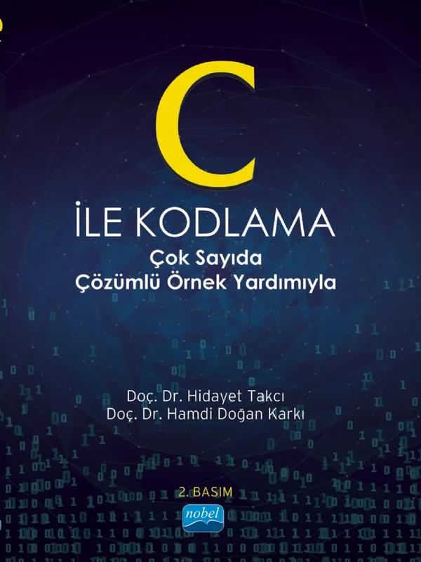 C İLE KODLAMA -Çok Sayıda Çözümlü Örnek Yardımıyla-