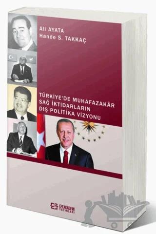 Türkiye’de Muhafazakâr Sağ İktidarların Dış Politika Vizyonu