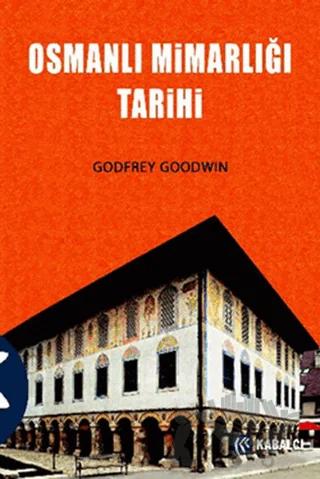 Osmanlı Mimarlığı Tarihi – Godfrey Goodwin – Kabalcı Yayınevi kitap kapağı