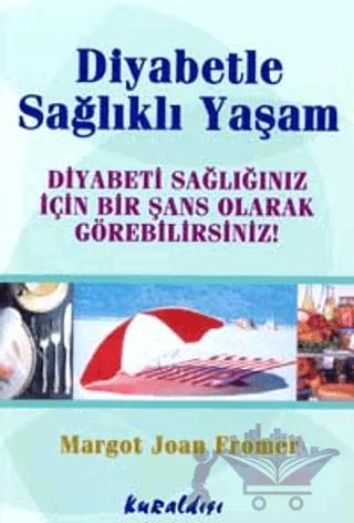 Diyabetle Sağlıklı Yaşam Diyabeti Sağlığınız İçin Bir Şans Olarak Görebilirsiniz!