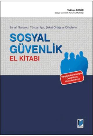 Esnaf, Sanayici, Tüccar, İşçi, Şirket Ortağı ve Çiftçilerin Sosyal Güvenlik El Kitabı