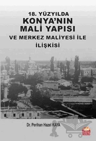 18. Yüzyılda Konya'nın Mali Yapısı ve Merkez Maliyesi ile İlişkisi